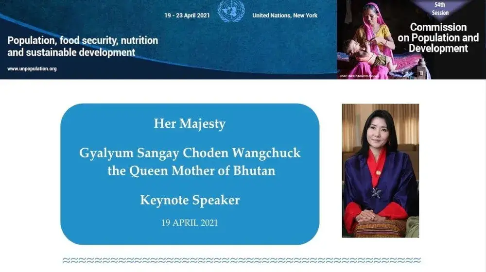 19th April (8pm BST): Her Majesty The Queen Mother Gyalyum Sangay Choden Wangchuck, Keynote Speaker at 54th session of the Commission on Population and Development