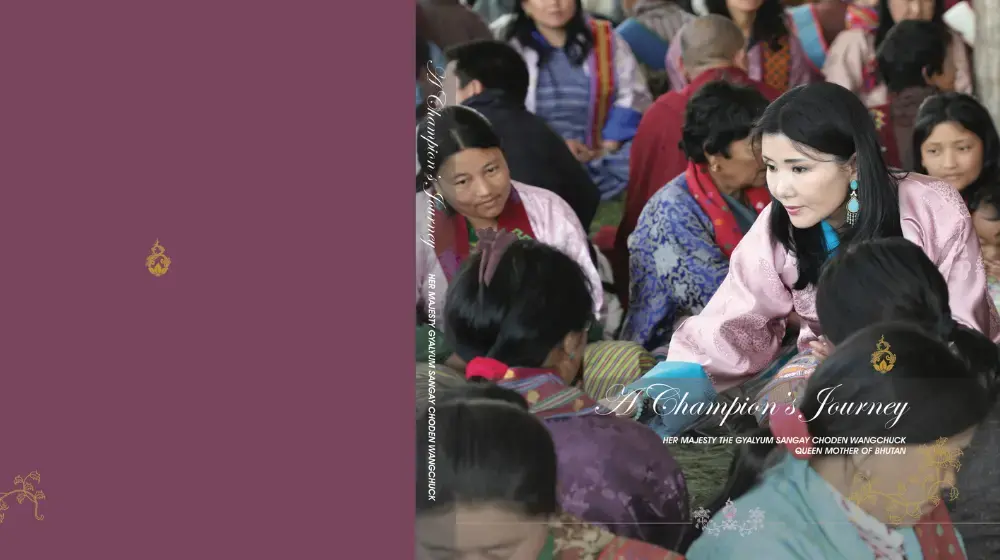 A Champion's Journey:  Her Majesty The Gyalyum Sangay Choden Wangchuck Queen Mother Of Bhutan